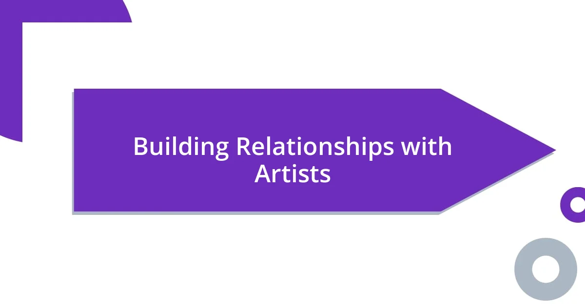 Building Relationships with Artists