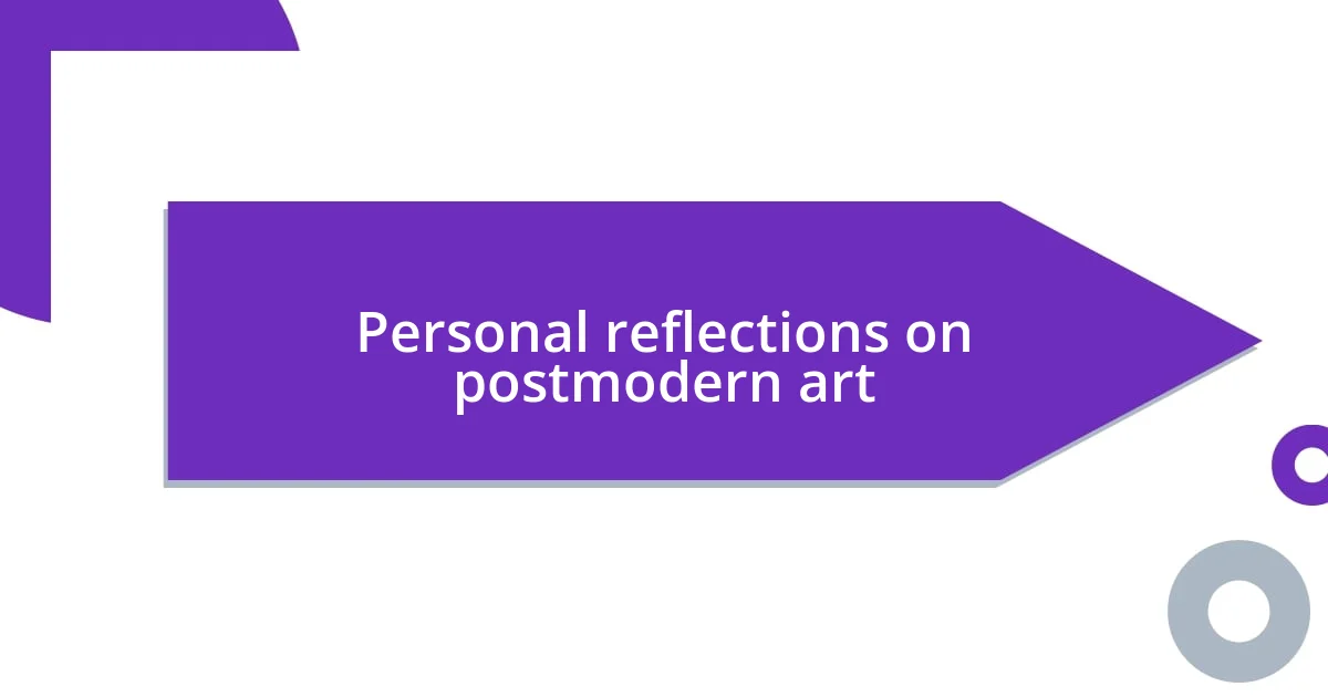 Personal reflections on postmodern art