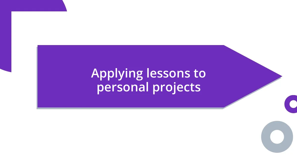 Applying lessons to personal projects