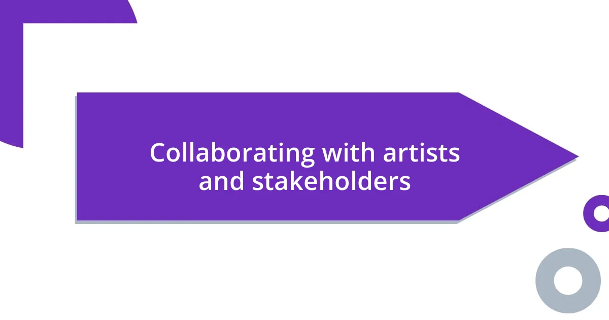 Collaborating with artists and stakeholders